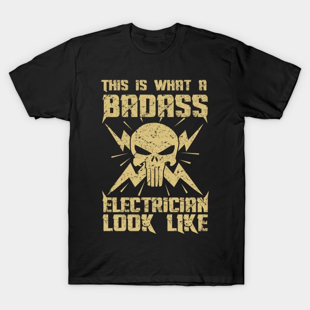 This is what a badass electrician look like! T-Shirt by variantees